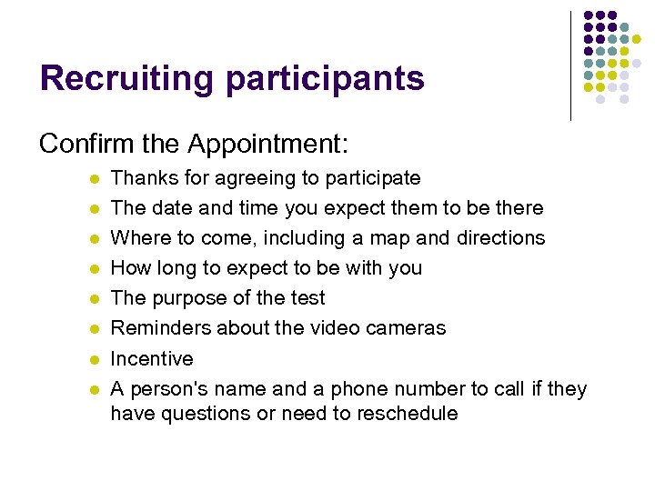 Recruiting participants Confirm the Appointment: l l l l Thanks for agreeing to participate