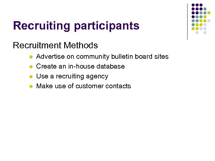 Recruiting participants Recruitment Methods l l Advertise on community bulletin board sites Create an