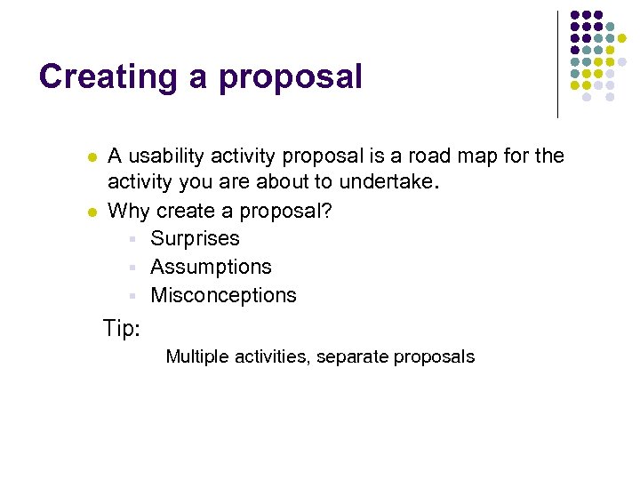Creating a proposal l l A usability activity proposal is a road map for