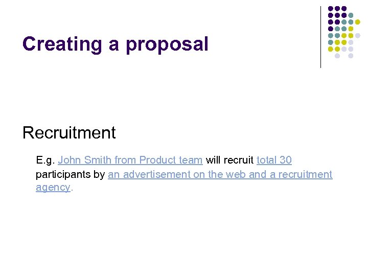 Creating a proposal Recruitment E. g. John Smith from Product team will recruit total
