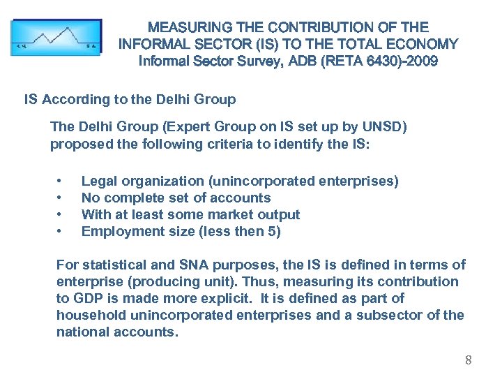 MEASURING THE CONTRIBUTION OF THE INFORMAL SECTOR (IS) TO THE TOTAL ECONOMY Informal Sector
