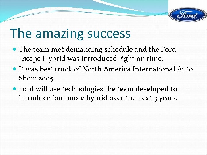 The amazing success The team met demanding schedule and the Ford Escape Hybrid was