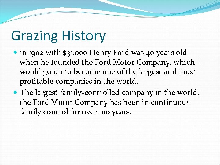 Grazing History in 1902 with $31, 000 Henry Ford was 40 years old when