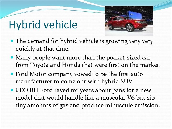 Hybrid vehicle The demand for hybrid vehicle is growing very quickly at that time.