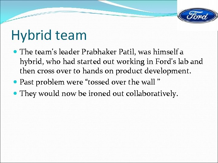 Hybrid team The team’s leader Prabhaker Patil, was himself a hybrid, who had started