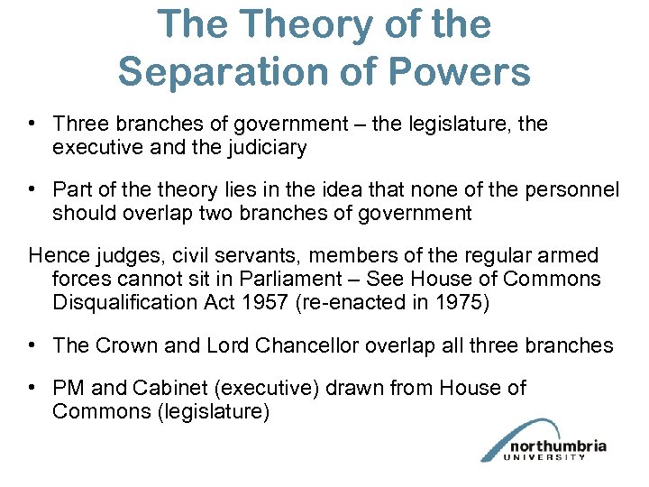 The Theory of the Separation of Powers • Three branches of government – the