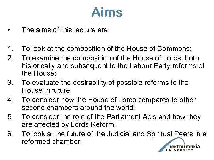 Aims • The aims of this lecture are: 1. 2. To look at the