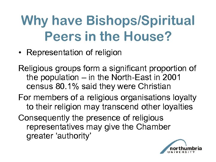 Why have Bishops/Spiritual Peers in the House? • Representation of religion Religious groups form