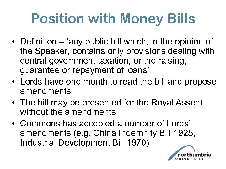 Position with Money Bills • Definition – ‘any public bill which, in the opinion