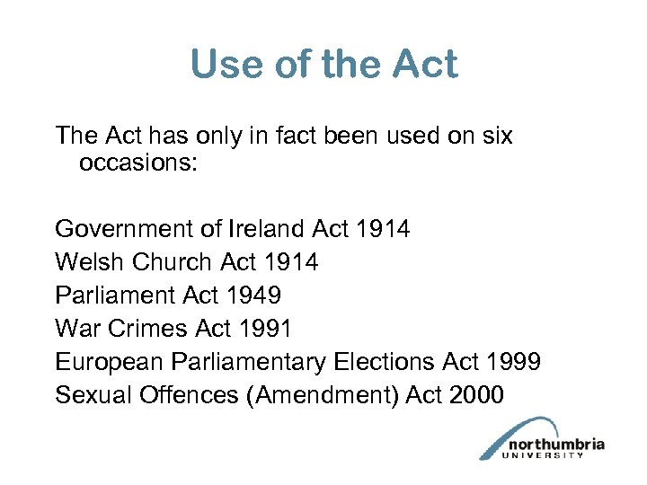 Use of the Act The Act has only in fact been used on six