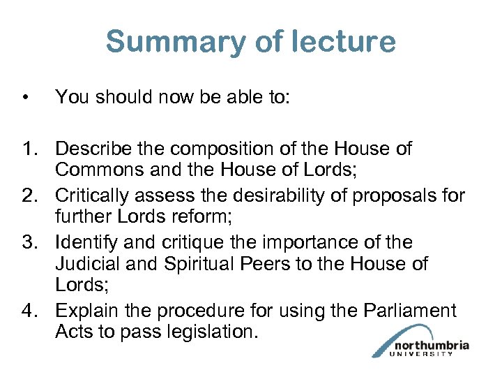 Summary of lecture • You should now be able to: 1. Describe the composition