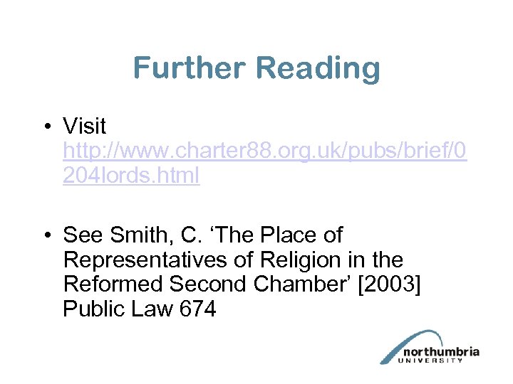 Further Reading • Visit http: //www. charter 88. org. uk/pubs/brief/0 204 lords. html •