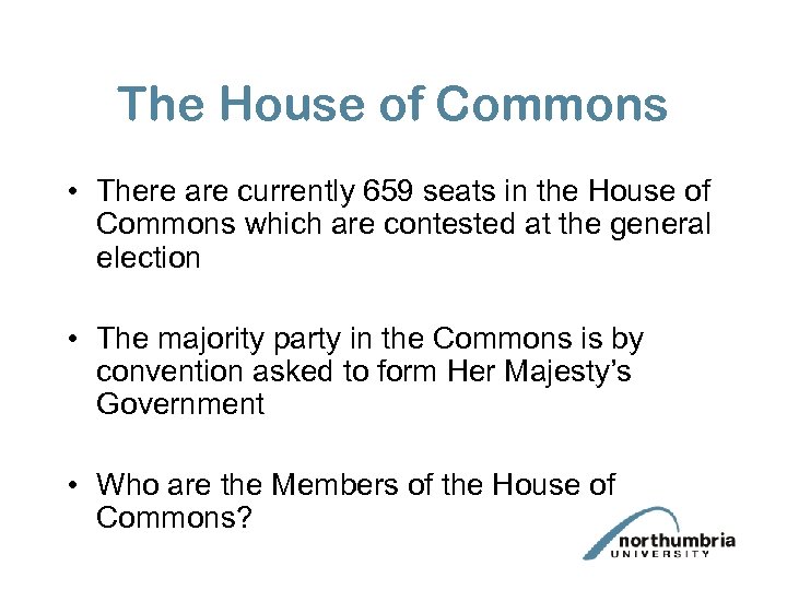 The House of Commons • There are currently 659 seats in the House of