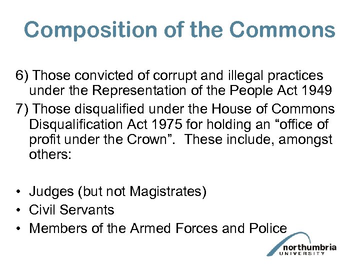 Composition of the Commons 6) Those convicted of corrupt and illegal practices under the