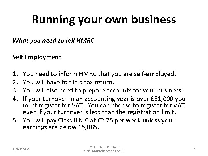 Running your own business What you need to tell HMRC Self Employment 1. 2.