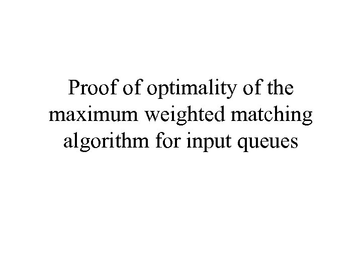 Proof of optimality of the maximum weighted matching algorithm for input queues 
