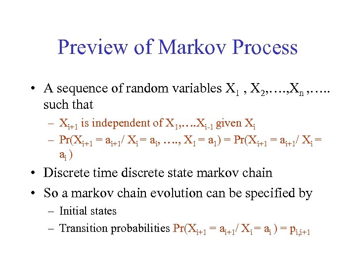 Preview of Markov Process • A sequence of random variables X 1 , X