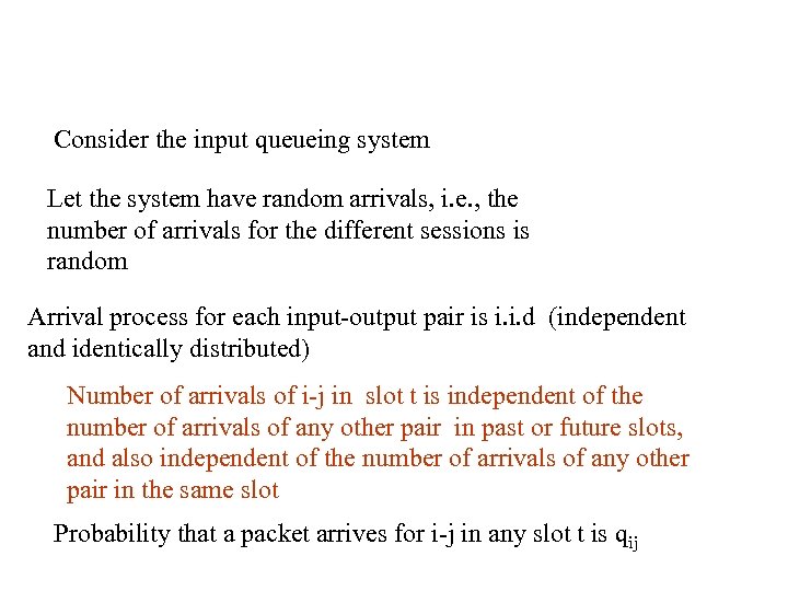 Consider the input queueing system Let the system have random arrivals, i. e. ,
