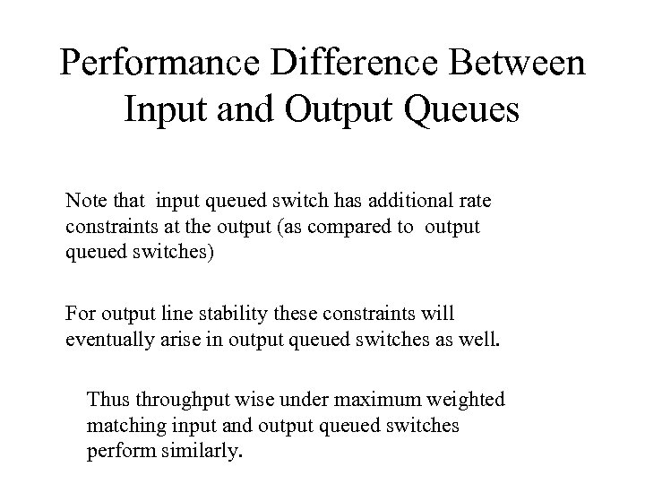Performance Difference Between Input and Output Queues Note that input queued switch has additional