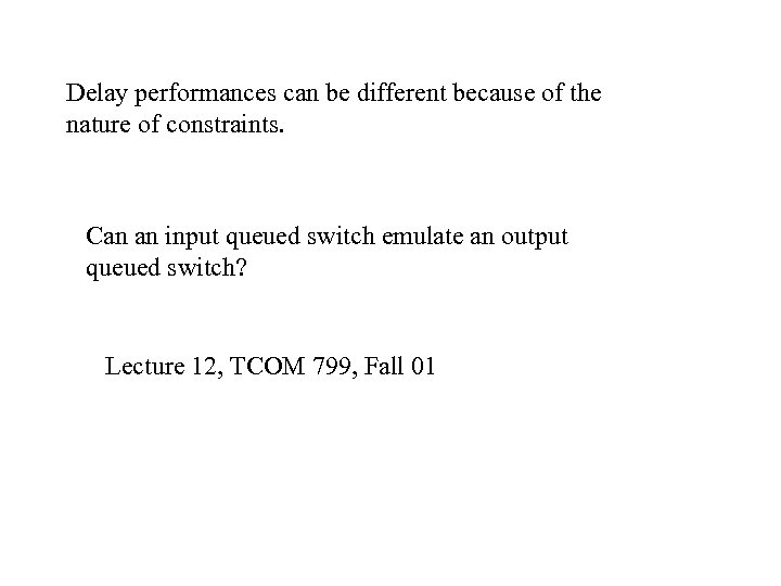 Delay performances can be different because of the nature of constraints. Can an input