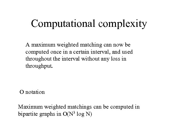 Computational complexity A maximum weighted matching can now be computed once in a certain