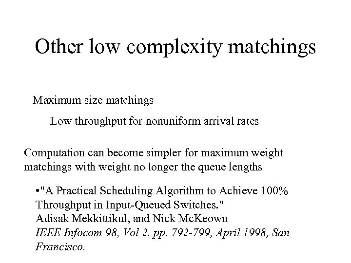Other low complexity matchings Maximum size matchings Low throughput for nonuniform arrival rates Computation
