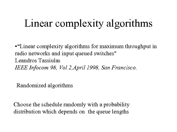 Linear complexity algorithms • “Linear complexity algorithms for maximum throughput in radio networks and