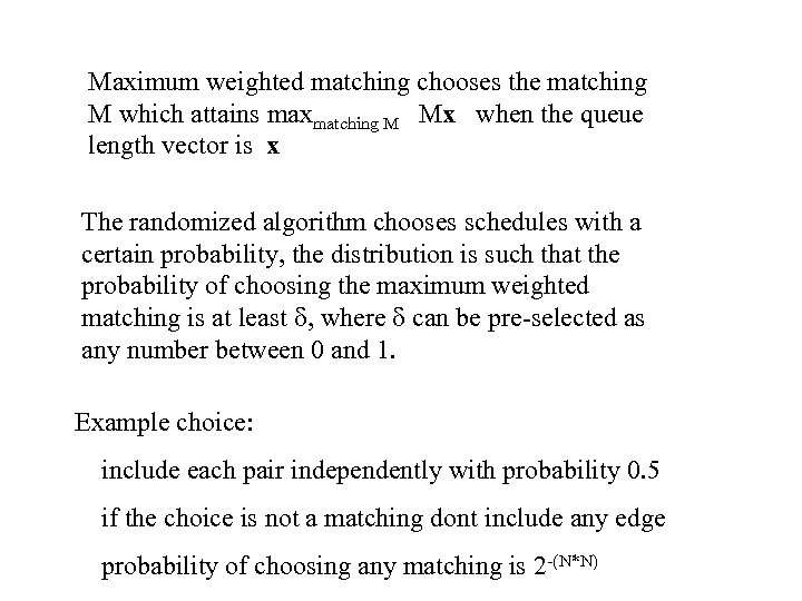 Maximum weighted matching chooses the matching M which attains maxmatching M Mx when the