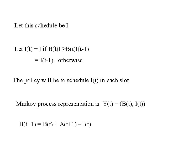 Let this schedule be I Let I(t) = I if B(t)I(t-1) = I(t-1) otherwise