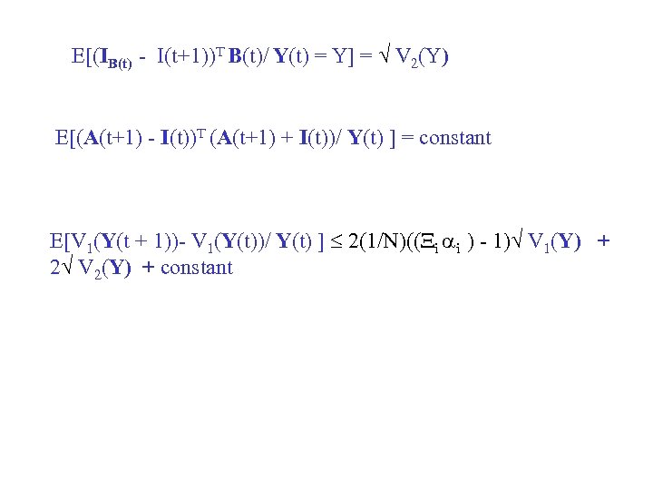 E[(IB(t) - I(t+1))T B(t)/ Y(t) = Y] = V 2(Y) E[(A(t+1) - I(t))T (A(t+1)