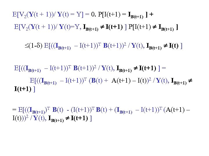 E[V 2(Y(t + 1))/ Y(t) = Y] = 0. P[I(t+1) = IB(t+1) ] +