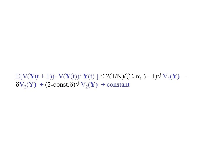 E[V(Y(t + 1))- V(Y(t))/ Y(t) ] 2(1/N)(( i i ) - 1) V 1(Y)