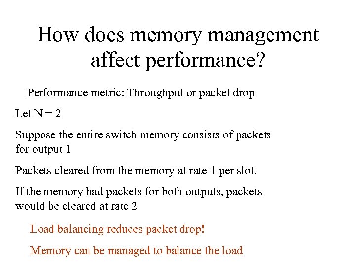 How does memory management affect performance? Performance metric: Throughput or packet drop Let N