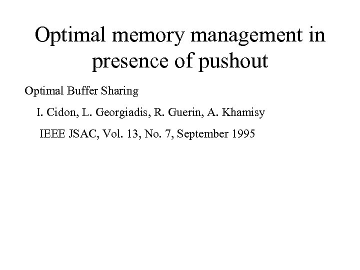 Optimal memory management in presence of pushout Optimal Buffer Sharing I. Cidon, L. Georgiadis,