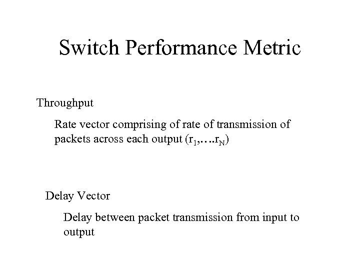 Switch Performance Metric Throughput Rate vector comprising of rate of transmission of packets across