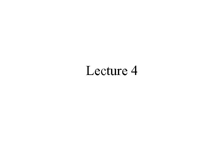 Lecture 4 