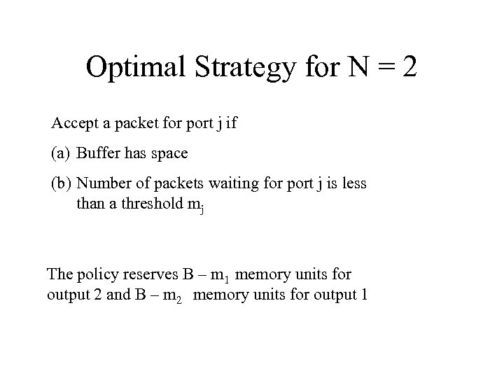 Optimal Strategy for N = 2 Accept a packet for port j if (a)
