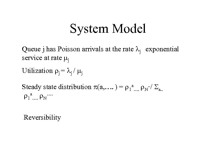 System Model Queue j has Poisson arrivals at the rate j exponential service at