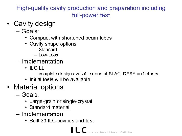High-quality cavity production and preparation including full-power test • Cavity design – Goals: •