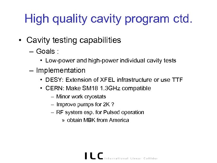 High quality cavity program ctd. • Cavity testing capabilities – Goals : • Low-power