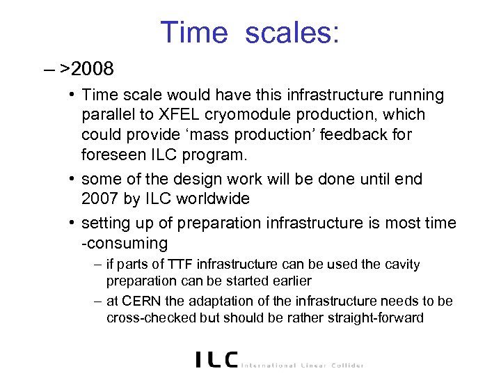 Time scales: – >2008 • Time scale would have this infrastructure running parallel to