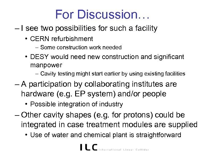 For Discussion… – I see two possibilities for such a facility • CERN refurbishment