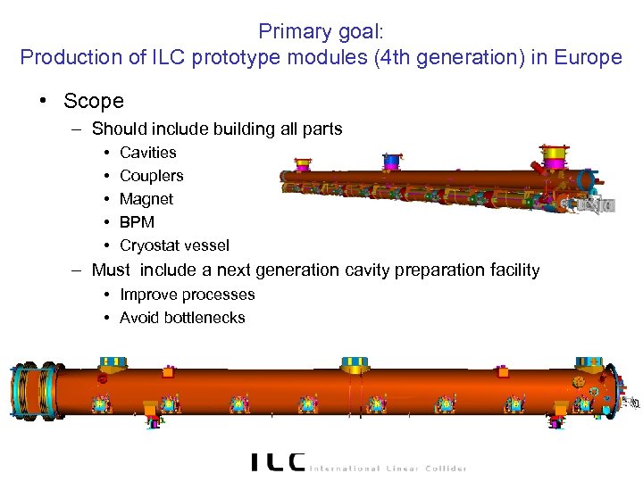 Primary goal: Production of ILC prototype modules (4 th generation) in Europe • Scope
