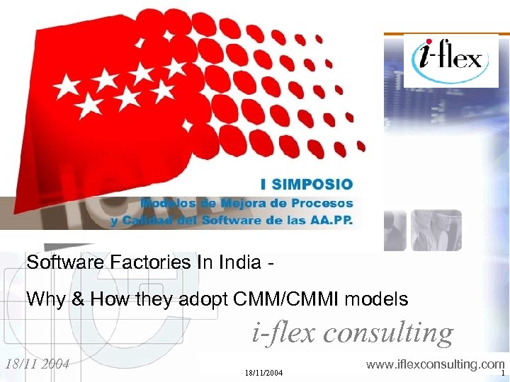 Software Factories In India Why & How they adopt CMM/CMMI models i-flex consulting 18/11