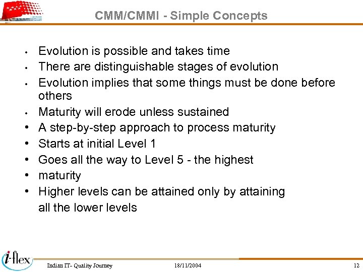 CMM/CMMI - Simple Concepts • • • Evolution is possible and takes time There