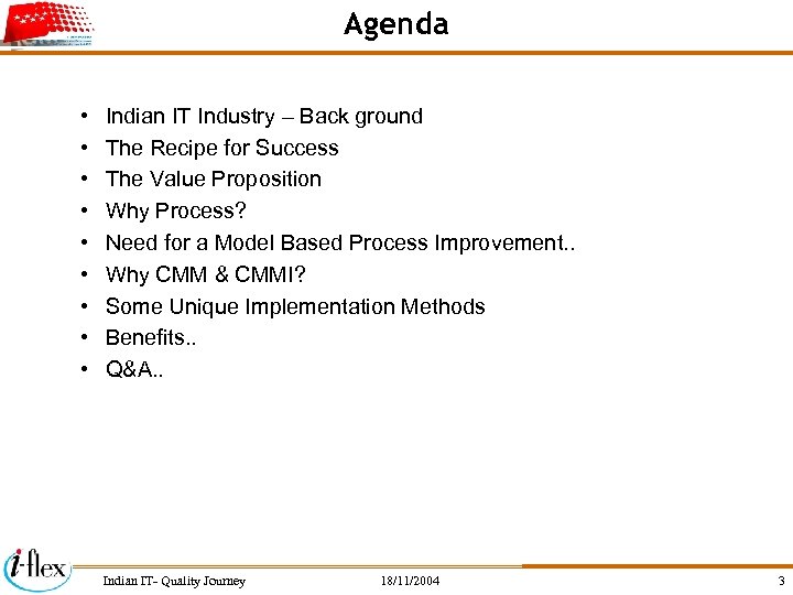 Agenda • • • Indian IT Industry – Back ground The Recipe for Success
