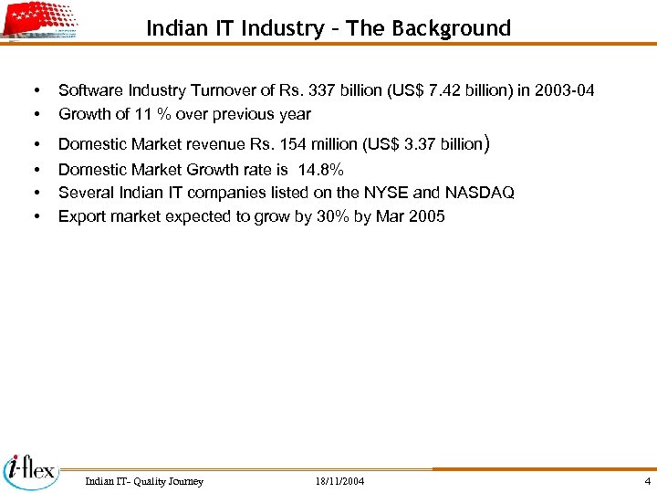 Indian IT Industry – The Background • • Software Industry Turnover of Rs. 337