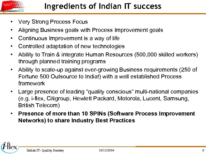 Ingredients of Indian IT success • • • Very Strong Process Focus Aligning Business