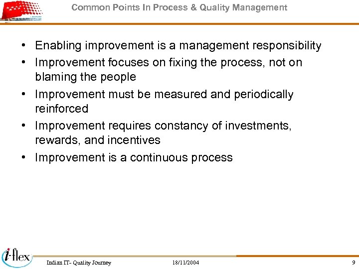 Common Points In Process & Quality Management • Enabling improvement is a management responsibility