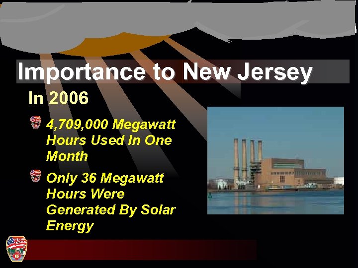 Importance to New Jersey In 2006 4, 709, 000 Megawatt Hours Used In One